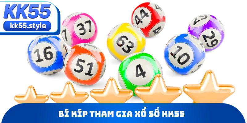 Bí kíp tham gia xổ số KK55 đạt hiệu quả cao hơn