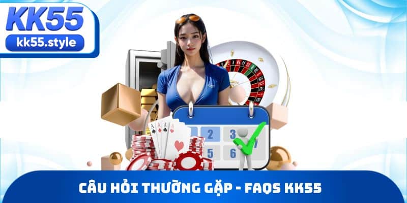 Câu hỏi thường gặp - FAQs KK55