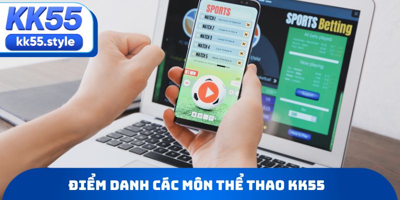 Điểm danh các môn người dùng thường lựa chọn trên thể thao KK55