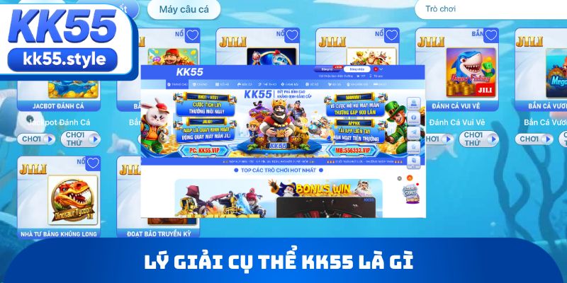 Thông tin chi tiết KK55 là gì?