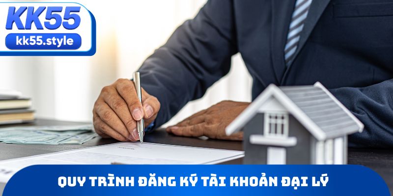 Quy trình đăng ký tài khoản đại lý
