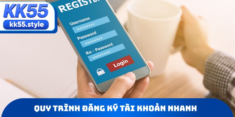 Quy trình đăng ký tài khoản nhanh