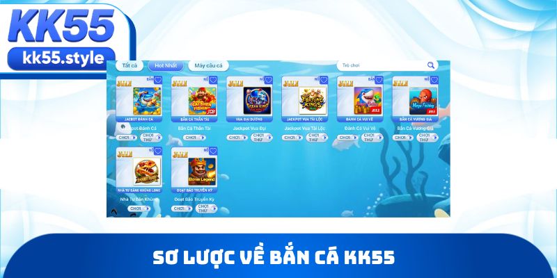 Sơ lược về bắn cá KK55