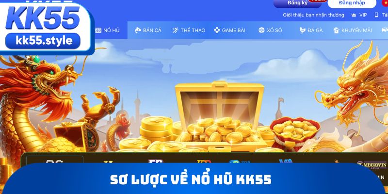 Sơ lược về Nổ Hũ KK55