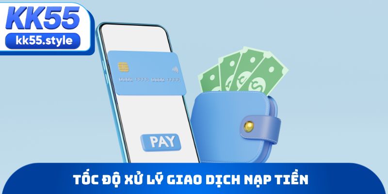 Tốc độ xử lý giao dịch nạp tiền