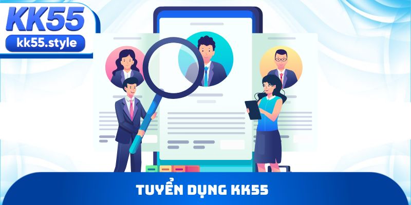 tuyển dụng KK55